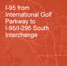 I-95 from International Golf Parkway to I-95/I-295 South Interchange